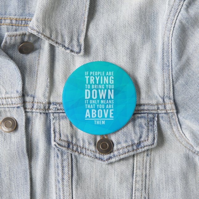 Bring You Down Quote 7.5 Cm Round Badge (In Situ)