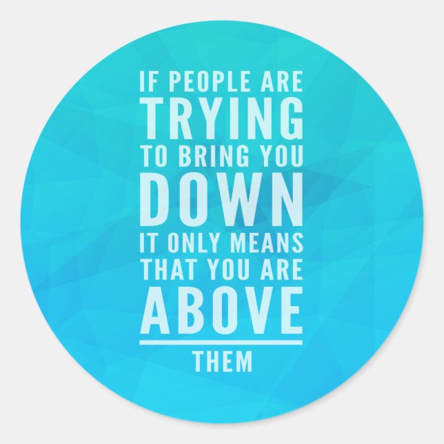 Bring You Down Quote Classic Round Sticker (Front)
