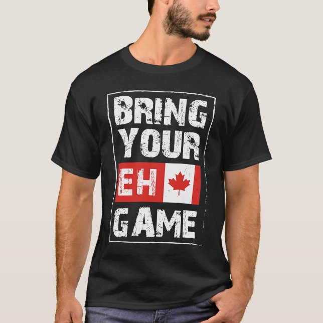 Bring Your EH Game  Canada Maple Leaf Canadian Ice T-Shirt (Front)