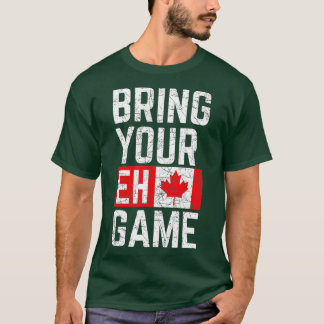 Bring Your Eh Game Canadian Flag Canada Pride (1)  T-Shirt