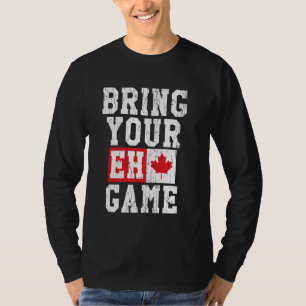 Bring Your Eh Game Canadian Flag Canada Pride T-Shirt