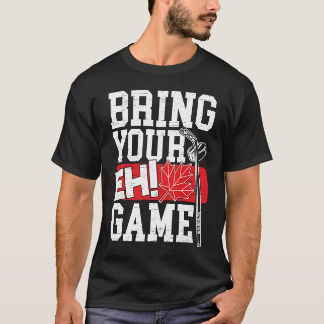 Bring Your EH Game Canadian Lacrosse Canada Day Ca T-Shirt (Front)