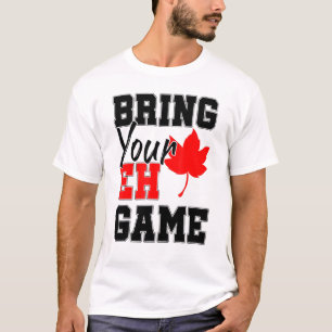 Bring Your Eh Game Canadian Maple Leaf Country Can T-Shirt