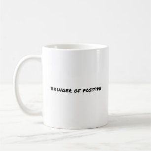 Bringer of Positive Motivational Coffee Mug