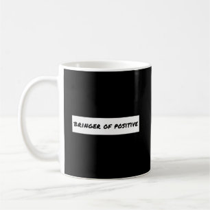 Bringer of Positive Motivational Coffee Mug