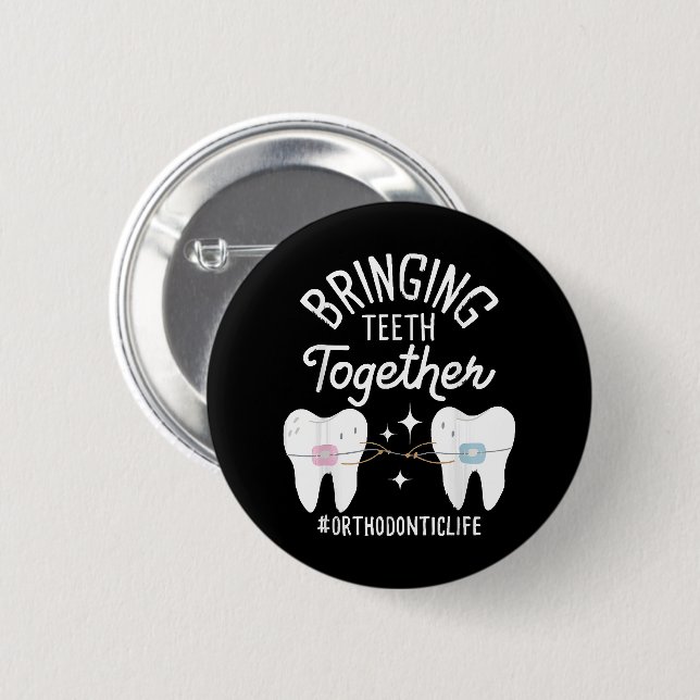 Bringing Teeth Together - Orthodontist  6 Cm Round Badge (Front & Back)