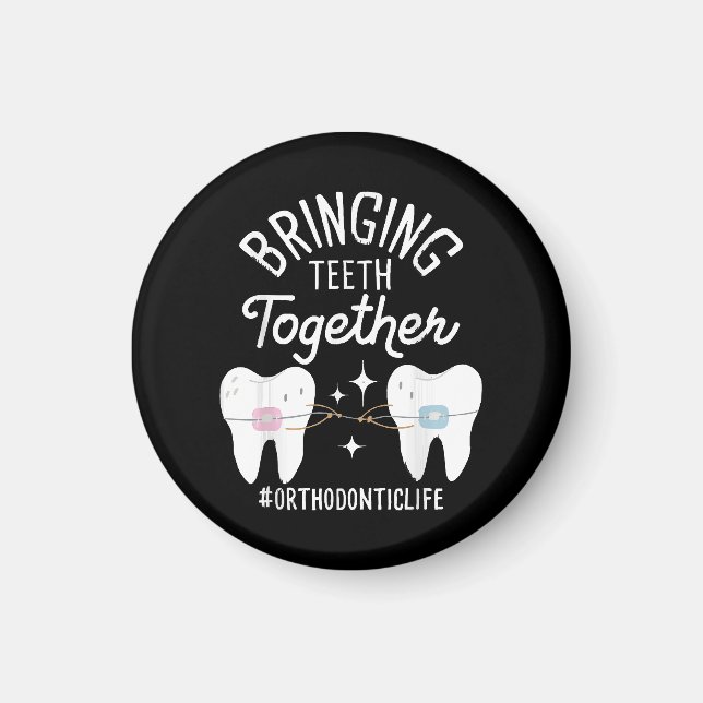 Bringing Teeth Together - Orthodontist  Magnet (Front)