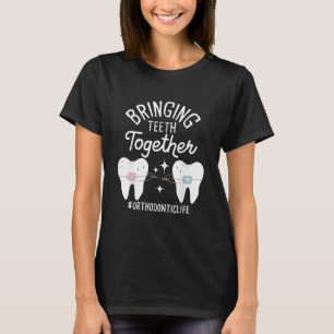 Bringing Teeth Together - Orthodontist  T-Shirt