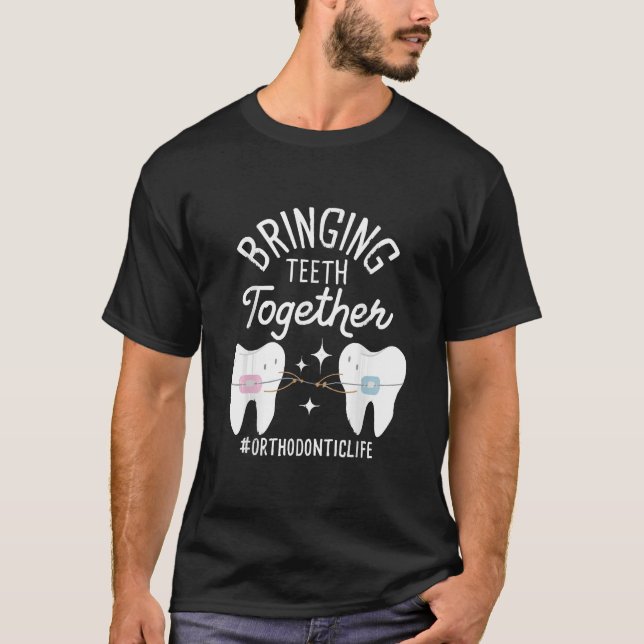 Bringing Teeth Together - Orthodontist  T-Shirt (Front)