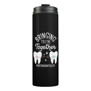 Bringing Teeth Together - Orthodontist  Thermal Tumbler
