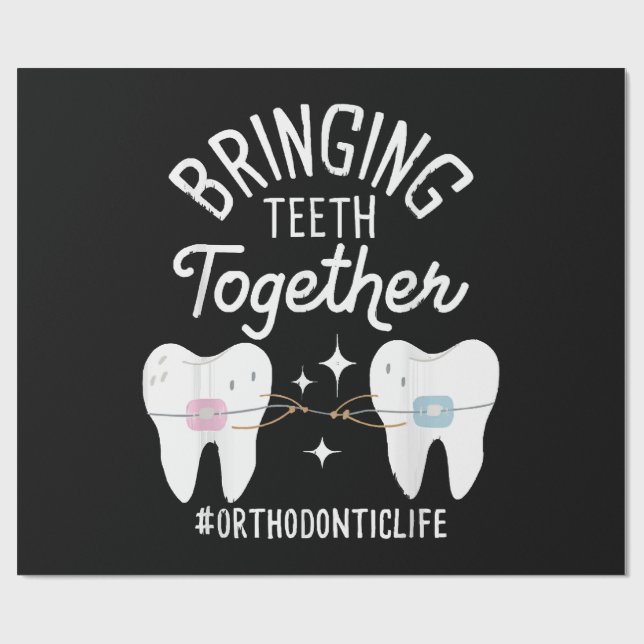Bringing Teeth Together - Orthodontist  Wrapping Paper (Flat)