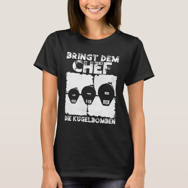 Bringt dem Chef die Kugelbomben  Pyrotechnician Py T-Shirt (Front)