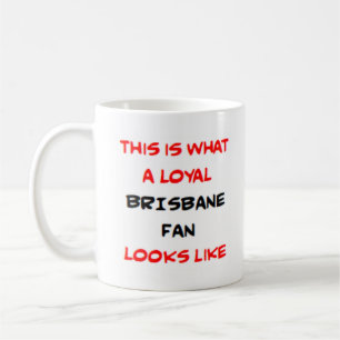brisbane fan, loyal coffee mug