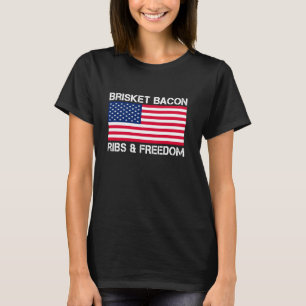 Brisket Bacon Ribs & Freedom Grill BBQ Meat Smokin T-Shirt