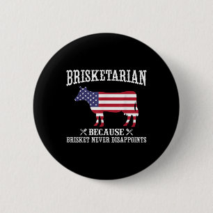 Brisketarian Because Brisket Never Disappoints - B 6 Cm Round Badge