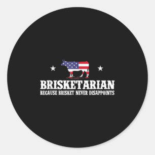 Brisketarian Because Brisket Never Disappoints - B Classic Round Sticker