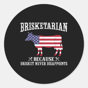 Brisketarian Because Brisket Never Disappoints - B Classic Round Sticker