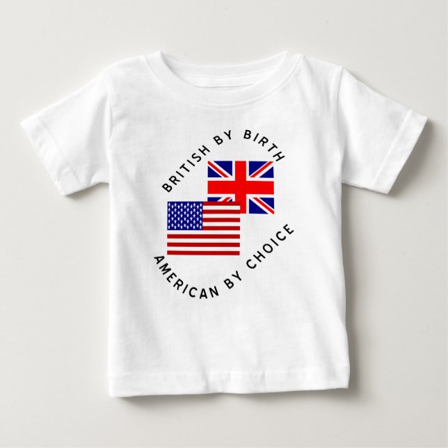 British By Birth American By Choice Baby T-Shirt (Front)