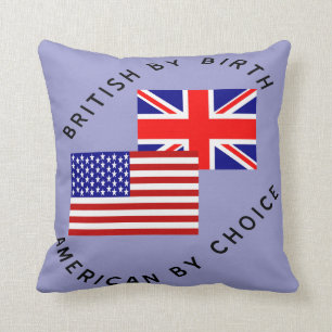 British By Birth American By Choice Cushion