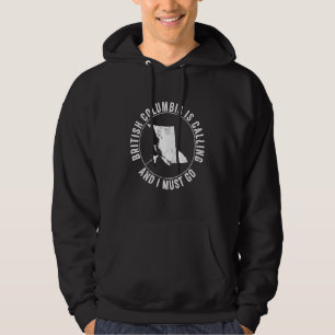 British Columbia Is Calling Canada Canadian Holida Hoodie