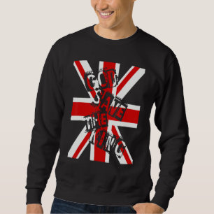 British King Long Live The King God Save The King  Sweatshirt