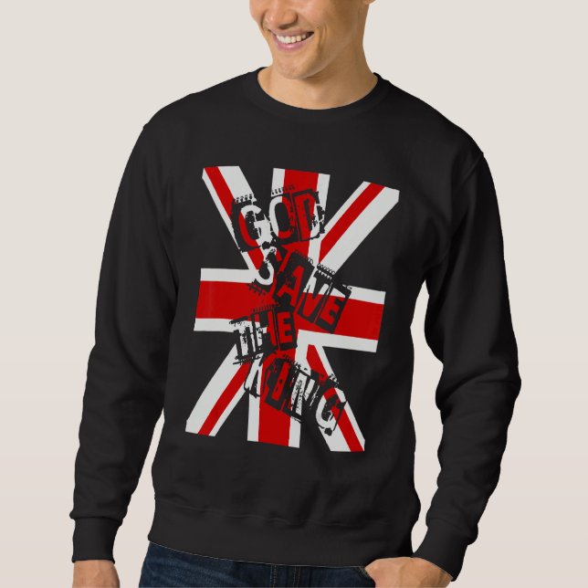 British King Long Live The King God Save The King  Sweatshirt (Front)