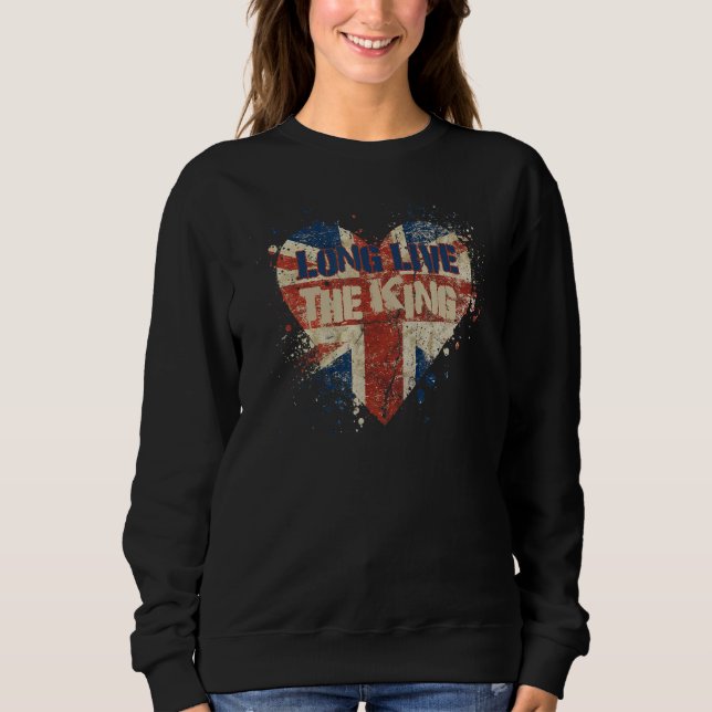 British King Long Live The King God Save The King  Sweatshirt (Front)