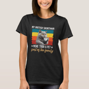 BRITISH SHORTHAIR MORE THAN A PET IT'S FAMILY Cat T-Shirt