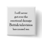 British Television has emotionally damaged me