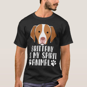 Brittany is My Spirit Animal T-Shirt