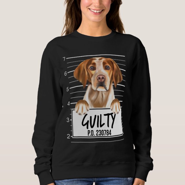 Brittany Mugshot Guilty Dog Sweatshirt (Front)