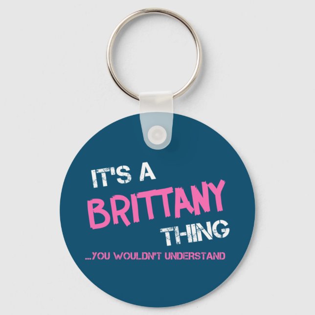 Brittany thing you wouldn't understand key ring (Front)
