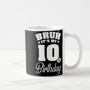 Bro 10th Birthday 10 Year Old Birthday Funny Coffee Mug