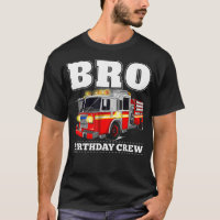 Bro Birthday Crew Brother Fire Truck Firefighter