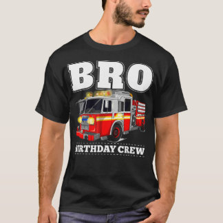 Bro Birthday Crew Brother Fire Truck Firefighter T-Shirt