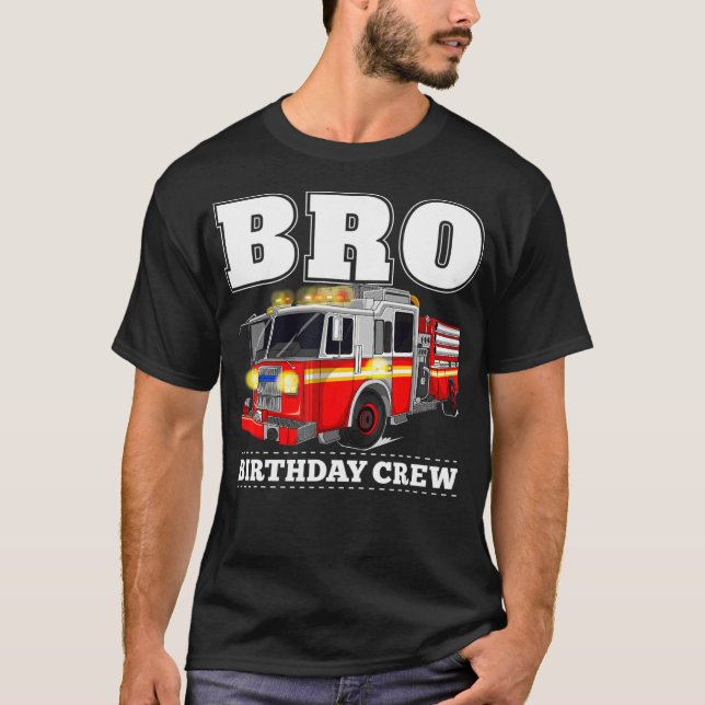 Bro Birthday Crew Brother Fire Truck Firefighter T-Shirt (Front)
