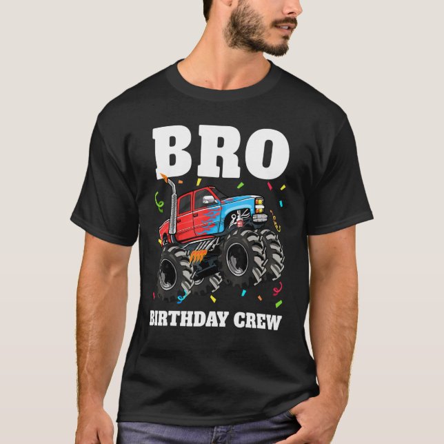 Bro Birthday Crew Monster Truck Theme Birthday Bro T-Shirt (Front)