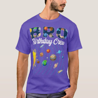 Bro Birthday Crew Outer Space Solar System Bday Pa T-Shirt