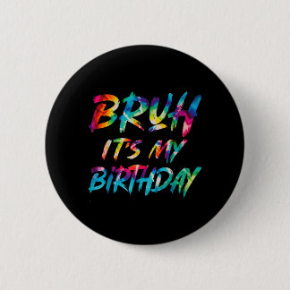 Bro Birthday Funny Birthday Sarcastic Quote Tie 6 Cm Round Badge