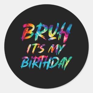 Bro Birthday Funny Birthday Sarcastic Quote Tie Classic Round Sticker