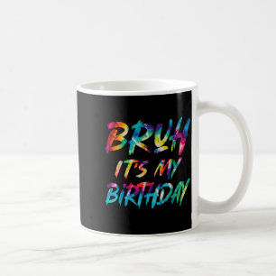 Bro Birthday Funny Birthday Sarcastic Quote Tie Coffee Mug
