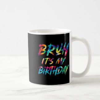 Bro Birthday Funny Birthday Sarcastic Quote Tie Coffee Mug
