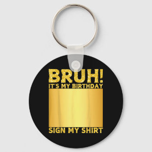 Bro Birthday Sign Shirt Happy Birthday Men Women Key Ring