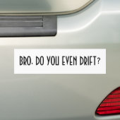Bro, do you even drift? bumper sticker (On Car)