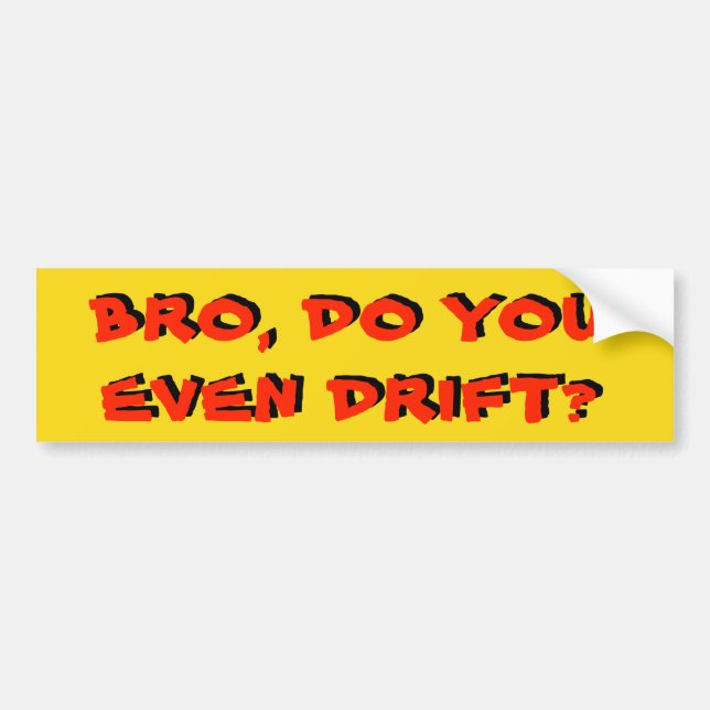 Bro, Do You Even Drift?  Yellow and Red Bumper Sticker (Front)
