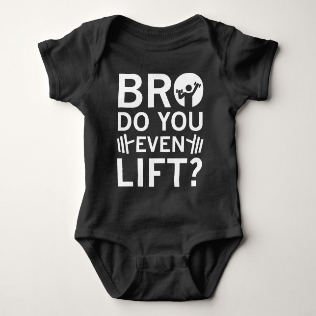 Bro Do You Even Lift? Baby Bodysuit (Front)