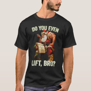 Bro Do You Even Lift Funny Christmas Santa Claus T-Shirt