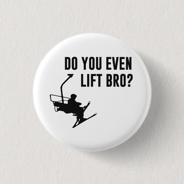 Bro, Do You Even Ski Lift? 3 Cm Round Badge (Front)
