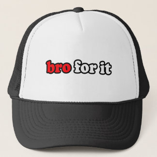 BRO FOR IT TRUCKER HAT