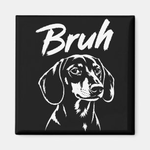 Bro Funny Dachshund Meme Dog Lover Men Women Magnet